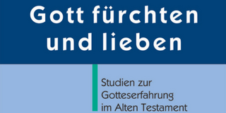 Blaues Buchcover, Gott fürchten und lieben. Studien zur Gotteserfahrung im Alten Testament