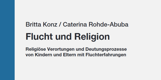 Blau-graues Buchcover mit dem Titel Flucht und Religion. Religiöse Verortungen und Deutungsprozesse von Kindern und Eltern mit Fluchterfahrungen