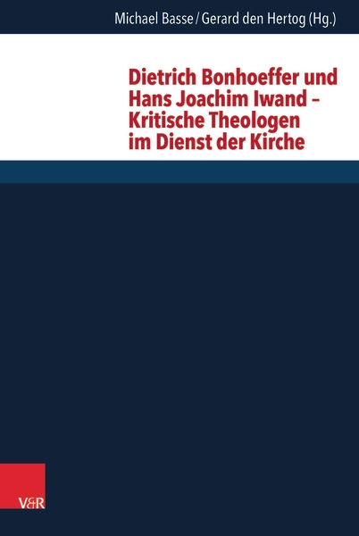 Blaugraues Buchcover Dietrich Bonhoeffer und Hans Joachim Iwand – Kritische Theologie im Dienst der Kirche